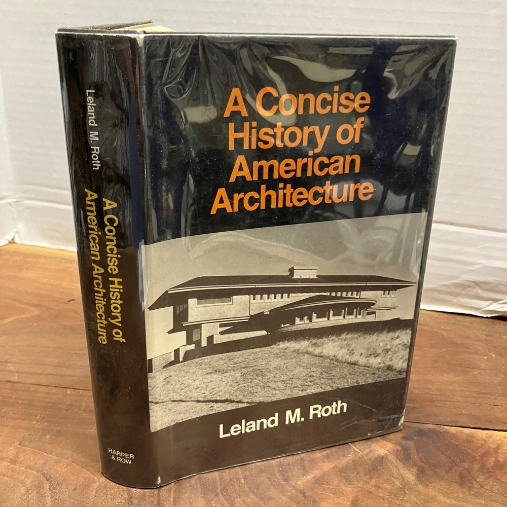 A Concise History of American Architecture Leland Roth 1979 1st Ed Illustrated